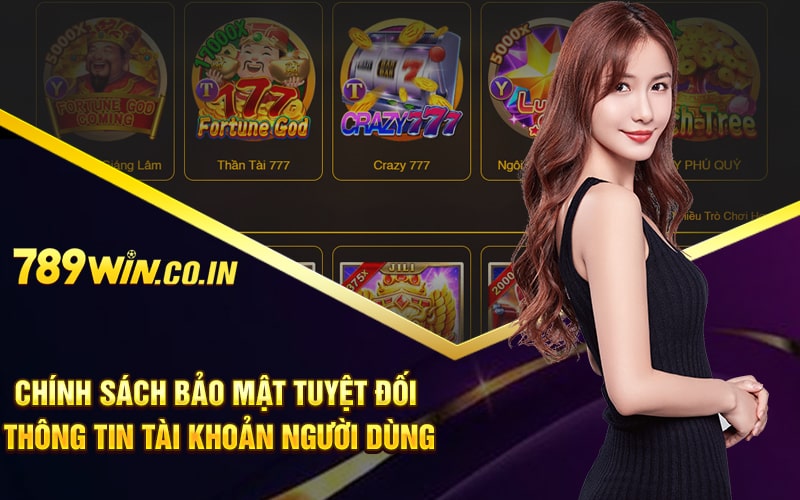 Chính sách bảo mật tuyệt đối thông tin tài khoản người dùng