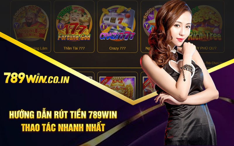 Hướng Dẫn Rút Tiền 789Win Thao Tác Nhanh Nhất