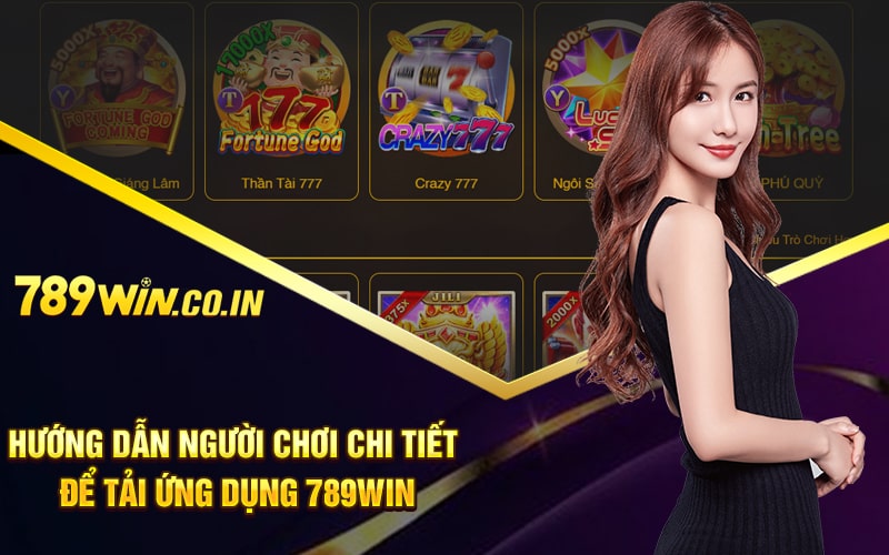 Hướng dẫn người chơi chi tiết để tải ứng dụng 789WIN