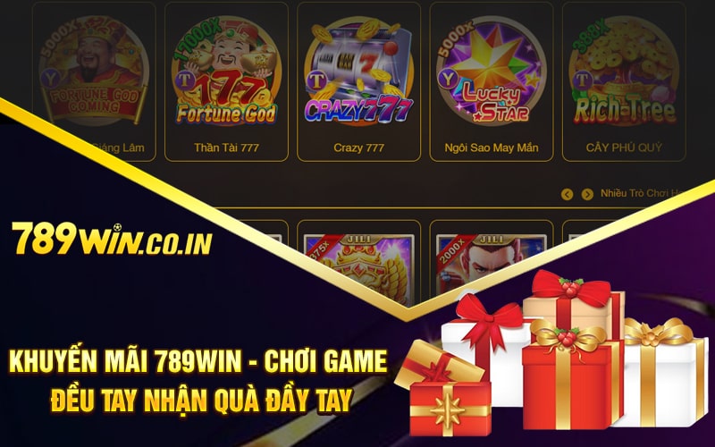 Khuyến Mãi 789Win - Chơi Game Đều Tay Nhận Quà Đầy Tay