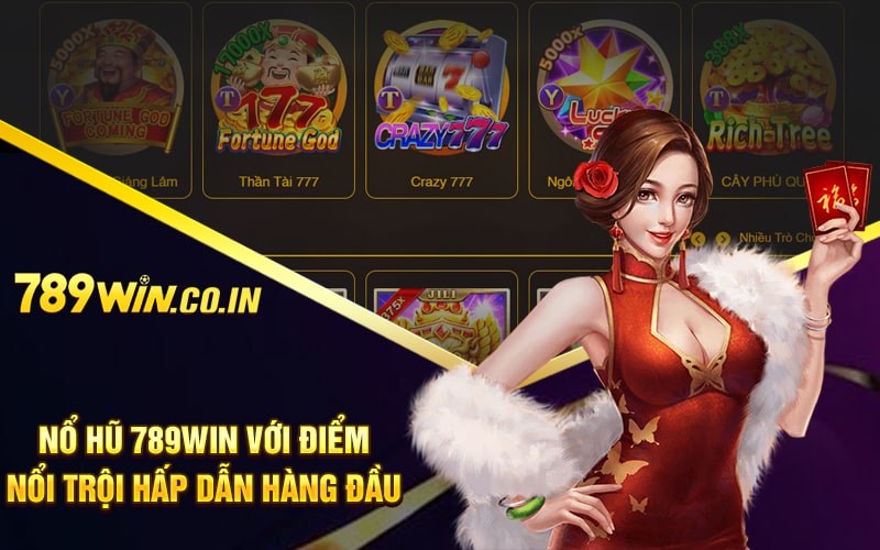 Nổ hũ 789WIN với điểm nổi trội hấp dẫn hàng đầu hiện nay