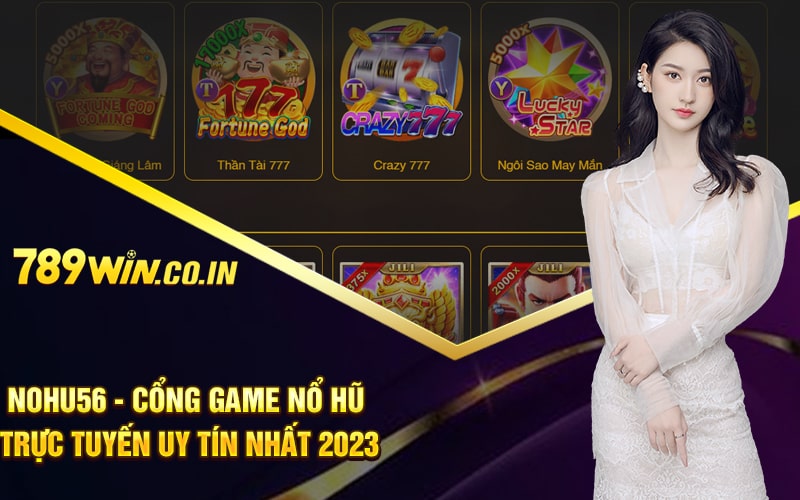 Nohu56 - Cổng Game Nổ Hũ Trực Tuyến Uy Tín Nhất 2023