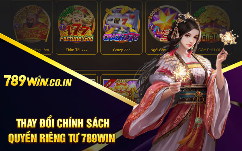 Thay đổi, cải tiến chính sách quyền riêng tư 789win 