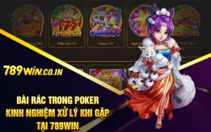 Bài Rác Trong Poker - Kinh Nghiệm Xử Lý Khi Gặp Tại 789Win