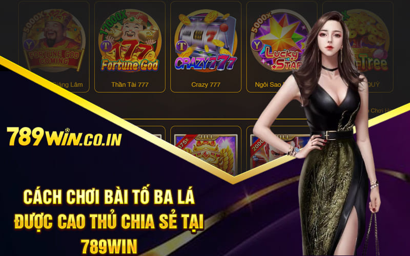 Cách Chơi Bài Tố Ba Lá Được Cao Thủ Chia Sẻ Tại 789Win