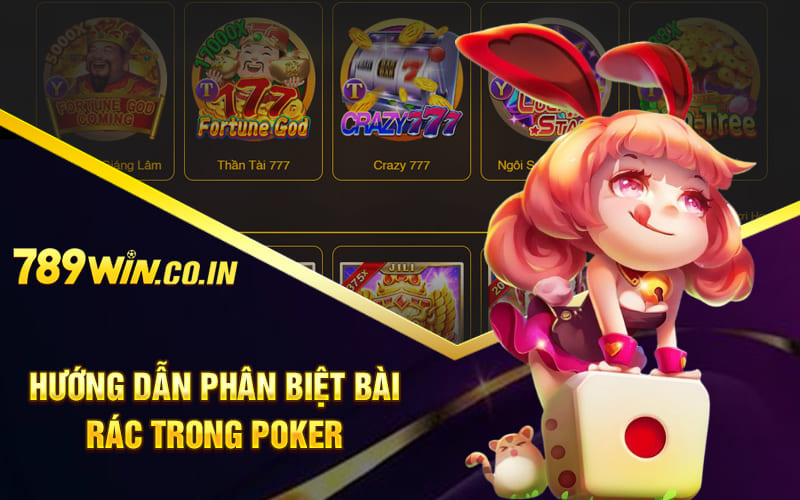 Hướng dẫn phân biệt bài rác trong Poker