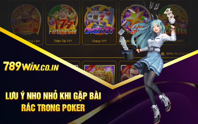 Lưu Ý Nho Nhỏ Khi Gặp Bài Rác Trong Poker