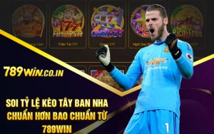 Soi Tỷ Lệ Kèo Tây Ban Nha Chuẩn Hơn Bao Chuẩn Từ 789Win